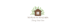 To Play Is To Learn Family Childcare