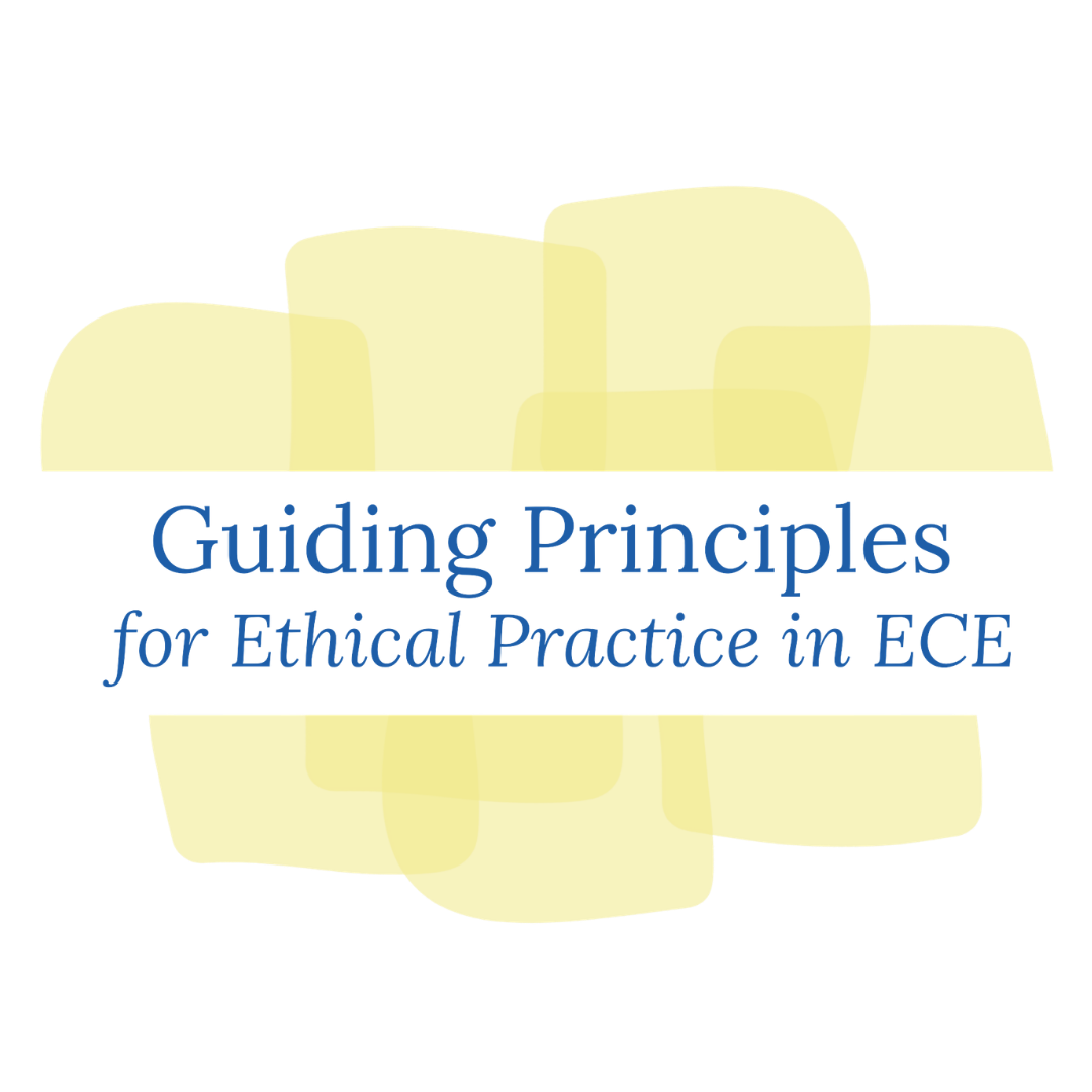 Guiding Principles for Ethical Practice in ECE