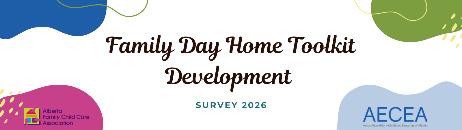 Family Day Home Toolkit Development Survey 2026 banner featuring the Alberta Family Child Care Association and Association of Early Childhood Educators of Alberta (AECEA) logos, with colourful abstract shapes.